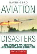 Légi katasztrófák: A világ legnagyobb polgári repülőgép-szerencsétlenségei 1950 óta - Aviation Disasters: The World's Major Civil Airliner Crashes Since 1950