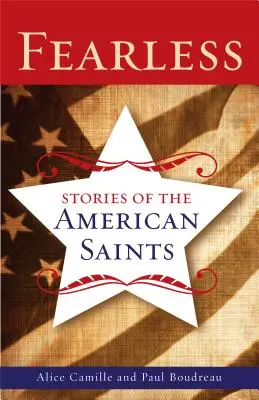 Félelem nélkül: Történetek az amerikai szentekről - Fearless: Stories of the American Saints