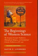 A nyugati tudomány kezdetei - Az európai tudományos hagyomány filozófiai, vallási és intézményi kontextusban, az őskortól Kr. u. 1450-ig, Se. - Beginnings of Western Science - The European Scientific Tradition in Philosophical, Religious, and Institutional Context, Prehistory to A.D. 1450, Se