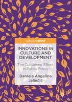 Innovációk a kultúrában és a fejlődésben: A Culturinno-hatás a közpolitikában - Innovations in Culture and Development: The Culturinno Effect in Public Policy