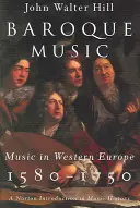 Barokk zene: Zene Nyugat-Európában, 1580-1750 - Baroque Music: Music in Western Europe, 1580-1750