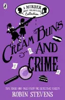 Krémtorták és bűnügyek - Tippek, trükkök és történetek a detektívtársadalomtól - Cream Buns and Crime - Tips, Tricks and Tales from the Detective Society