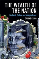 A nemzet gazdagsága: Skócia, kultúra és függetlenség - The Wealth of the Nation: Scotland, Culture and Independence