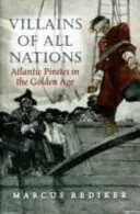 Minden nemzet gazemberei - Atlanti kalózok az aranykorban - Villains of All Nations - Atlantic Pirates in the Golden Age