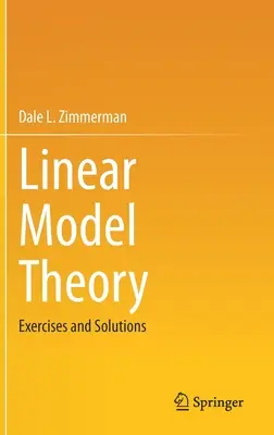 Lineáris modellelmélet: Gyakorlatok és megoldások - Linear Model Theory: Exercises and Solutions