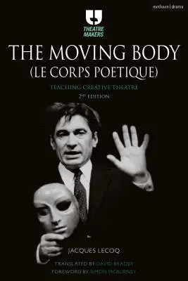 A mozgó test (Le Corps Potique): A kreatív színház tanítása - The Moving Body (Le Corps Potique): Teaching Creative Theatre