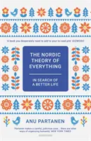 A mindenek északi elmélete - Egy jobb életet keresve - Nordic Theory of Everything - In Search of a Better Life