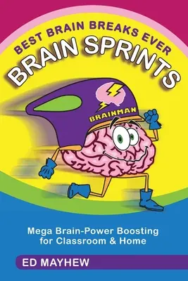 A valaha volt legjobb agytörés: BRAIN SPRINTS: Agyerő-növelés az osztályteremben és otthonra - Best Brain Breaks Ever: BRAIN SPRINTS: Mega Brain-Power Boosting for Classroom & Home