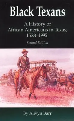 Fekete texasiak: A texasi afroamerikaiak története, 1528-1995 - Black Texans: A History of African Americans in Texas, 1528-1995