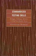 Szabványosított tesztelési készségek: Stratégiák, technikák, tevékenységek a tanulók pontszámának emeléséhez, 2. kiadás - Standardized Testing Skills: Strategies, Techniques, Activities To Help Raise Students' Scores, 2nd Edition