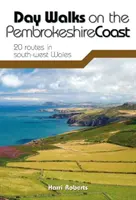 Egynapos séták a Pembrokeshire-parton - 20 útvonal Délnyugat-Walesben - Day Walks on the Pembrokeshire Coast - 20 routes in south-west Wales