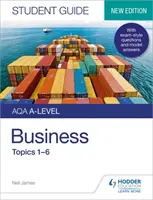 AQA A-level Business Student Guide 1: Topics 1-6 (Průvodce pro studenty AQA A-level Business 1: Témata 1-6) - AQA A-level Business Student Guide 1: Topics 1-6