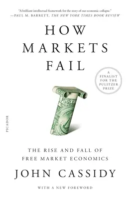 Hogyan buknak meg a piacok: A szabad piacgazdaság felemelkedése és bukása - How Markets Fail: The Rise and Fall of Free Market Economics