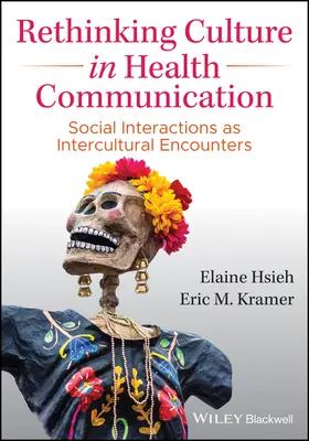 A kultúra újragondolása az egészségügyi kommunikációban: A társadalmi interakciók mint interkulturális találkozások - Rethinking Culture in Health Communication: Social Interactions as Intercultural Encounters