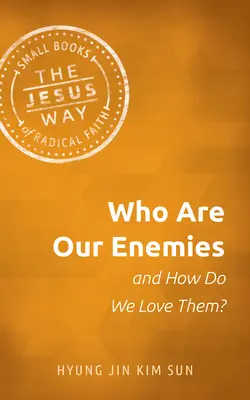 Kik az ellenségeink és hogyan szeressük őket? - Who Are Our Enemies and How Do We Love Them?