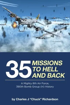 35 küldetés a pokolba és vissza: A Mighty 8th Air Force, 390th Bomb Group (H) története - 35 Missions to Hell and Back: A Mighty 8th Air Force, 390th Bomb Group (H) History