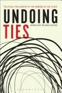 Undoing Ties: Politikai filozófia az állam hanyatlásakor - Undoing Ties: Political Philosophy at the Waning of the State