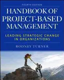 A projektalapú menedzsment kézikönyve: Stratégiai változások vezetése a szervezetekben - The Handbook of Project-Based Management: Leading Strategic Change in Organizations