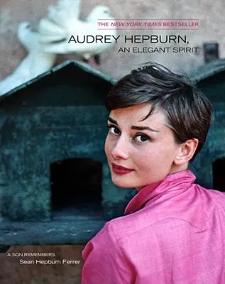 Audrey Hepburn, az elegáns szellem: Audrey Hepburn, az elegáns szellem - Audrey Hepburn, an Elegant Spirit: Audrey Hepburn, an Elegant Spirit