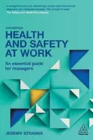 Munkahelyi egészségvédelem és biztonság - alapvető útmutató vezetők számára - Health and Safety at Work - An Essential Guide for Managers