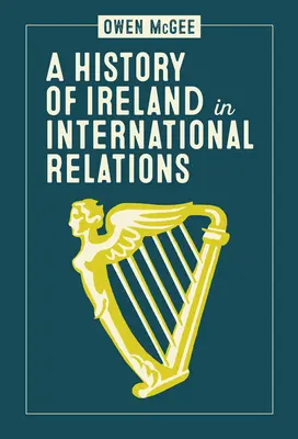 Írország története a nemzetközi kapcsolatokban - A History of Ireland in International Relations