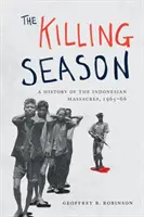 The Killing Season: Az indonéziai mészárlások története, 1965-66 - The Killing Season: A History of the Indonesian Massacres, 1965-66