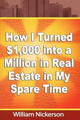 Hogyan váltottam 1000 dollárból egymilliót ingatlanban szabadidőmben - How I Turned $1,000 into a Million in Real Estate in My Spare Time