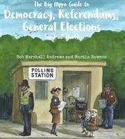 Nagy Víziló kalauz a demokráciához, népszavazásokhoz, általános választásokhoz ( és minden máshoz ) - Big Hippo Guide to Democracy, Referendums, General Elections ( and all that )