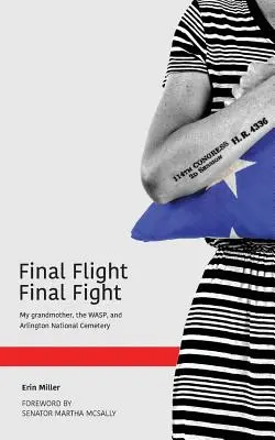 Végső repülés Végső harc: A nagymamám, a WASP és az Arlingtoni Nemzeti Temető - Final Flight Final Fight: My grandmother, the WASP, and Arlington National Cemetery