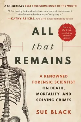 Mindaz, ami megmaradt: Egy neves igazságügyi orvosszakértő a halálról, a halandóságról és a bűnmegoldásról - All That Remains: A Renowned Forensic Scientist on Death, Mortality, and Solving Crimes