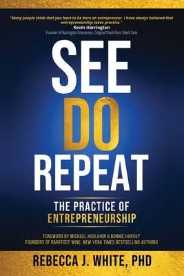 Lásd, tedd, ismételd: A vállalkozói szellem gyakorlata - See, Do, Repeat: The Practice of Entreprenuership