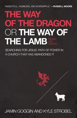 A sárkány útja vagy a bárány útja: Jézus hatalmi útjának keresése egy olyan egyházban, amely elhagyta azt - The Way of the Dragon or the Way of the Lamb: Searching for Jesus' Path of Power in a Church That Has Abandoned It
