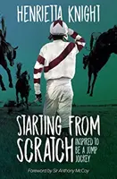 A semmiből indulva: Inspirált, hogy ugrózsoké legyen - Starting from Scratch: Inspired to Be a Jump Jockey