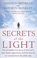 A fény titkai - Egy ember hihetetlen igaz története a halálközeli élményeiről és a túlvilágról kapott tanulságokról. - Secrets Of The Light - The incredible true story of one man's near-death experiences and the lessons he received from the other side