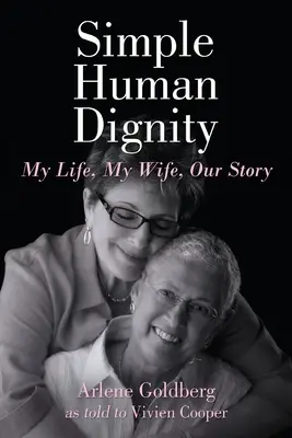 Egyszerű emberi méltóság: Az életem, a feleségem, a történetünk - Simple Human Dignity: My Life, My Wife, Our Story