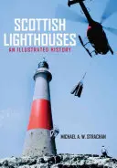 Skót világítótornyok: An Illustrated History - Scottish Lighthouses: An Illustrated History