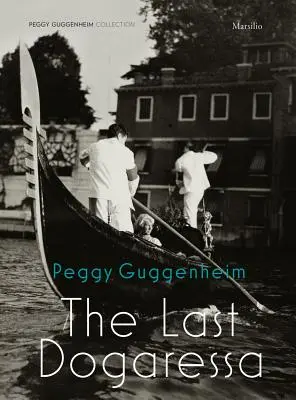 Peggy Guggenheim: Az utolsó dogaressa - Peggy Guggenheim: The Last Dogaressa