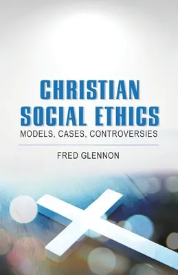 Keresztény szociális etika: Modellek, esetek, viták - Christian Social Ethics: Models, Cases, Controversies