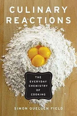 Kulináris reakciók: A főzés mindennapi kémiája - Culinary Reactions: The Everyday Chemistry of Cooking