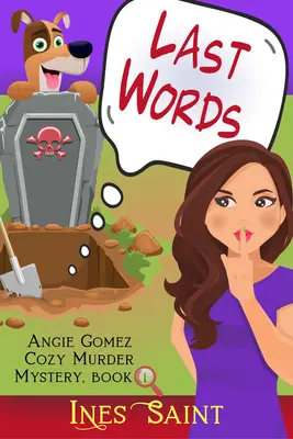 Utolsó szavak (Angie Gomez gyilkossági rejtély, 1. könyv) - Last Words (an Angie Gomez Murder Mystery, Book 1)