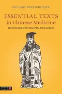 Essential Texts in Chinese Medicine: A Sárga Császár elméjének egyetlen eszméje - Essential Texts in Chinese Medicine: The Single Idea in the Mind of the Yellow Emperor