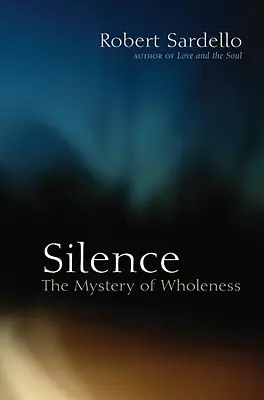 Csend: A teljesség misztériuma - Silence: The Mystery of Wholeness