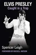 Elvis Presley: Csapdába esve - Elvis Presley: Caught in a Trap