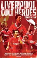 Az FC Liverpool kultikus hősei - Liverpool FC Cult Heroes