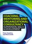 Coaching, mentorálás és szervezeti tanácsadás: Felügyelet, készségek és fejlesztés - Coaching, Mentoring and Organizational Consultancy: Supervision, Skills and Development