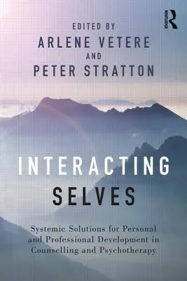 Interacting Selves: A személyes és szakmai fejlődés rendszerszemléletű megoldásai a tanácsadásban és pszichoterápiában - Interacting Selves: Systemic Solutions for Personal and Professional Development in Counselling and Psychotherapy