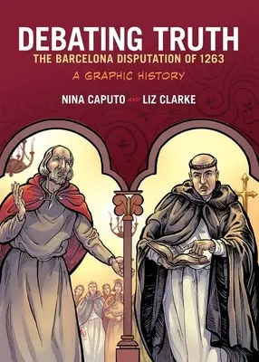 Az igazság vitája: Az 1263-as barcelonai disputáció grafikus története - Debating Truth: The Barcelona Disputation of 1263, a Graphic History