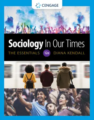 Szociológia napjainkban: Az alapvető ismeretek: Az alapvető ismeretek - Sociology in Our Times: The Essentials: The Essentials