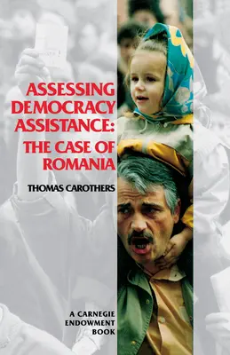 A demokrácia támogatásának értékelése: Románia esete - Assessing Democracy Assistance: The Case of Romania