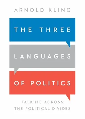 A politika három nyelve: Beszélgetés a politikai szakadékokon át - The Three Languages of Politics: Talking Across the Political Divides